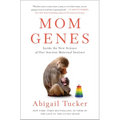 Mom Genes: Inside the New Science of Our Ancient Maternal Instinct - Paperback