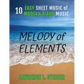Melody of Elements: 10 Easy Sheet Music of Modern Piano Music - Paperback