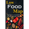 Low Food-map: the Ultimate Guide Delicious Recipes to Soothe Your Gut - Paperback