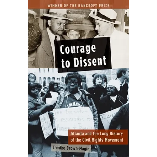 Courage to Dissent: Atlanta and the Long History of the Civil Rights Movement - Paperback
