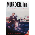 Murder, Inc.: The CIA Under John F. Kennedy - Paperback