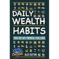 Daily Wealth Habits: A Yearlong Guide for Beginners and Professionals to Build Wealth, Boost Financial Literacy, and Master Personal Finance in Minute - Paperback