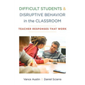 Difficult Students and Disruptive Behavior in the Classroom: Teacher Responses That Work - Paperback