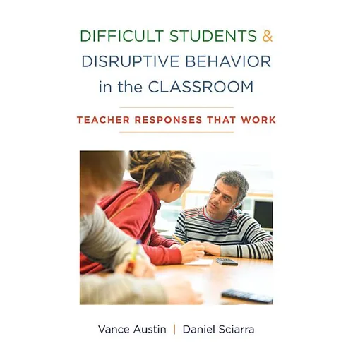 Difficult Students and Disruptive Behavior in the Classroom: Teacher Responses That Work - Paperback