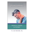 Overcoming Anxiety, Stress & Worry: A Caregiver's Guide - Paperback