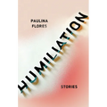 Humiliation: Stories - Paperback