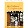 Clever Gretchen and Other Forgotten Folktales - Paperback