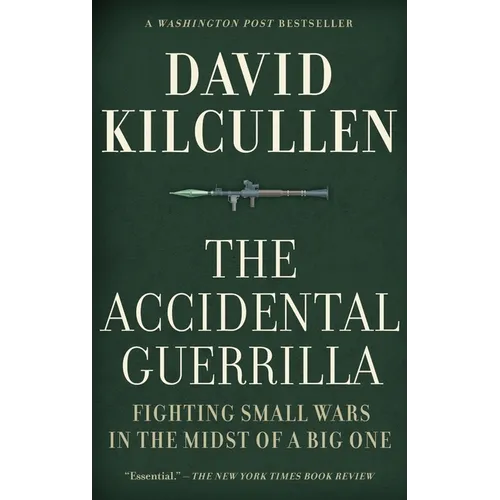 Accidental Guerrilla: Fighting Small Wars in the Midst of a Big One - Hardcover