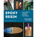 Epoxy Resin: The Complete Guide for Artists, Builders, and Makers - Paperback