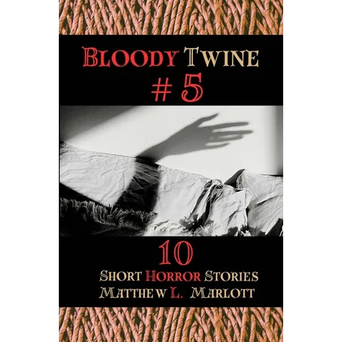 Bloody Twine #5: Twisted Tales with Twisted Endings - Paperback