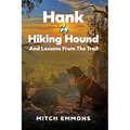 Hank the Hiking Hound And Lessons From The Trail - Hardcover