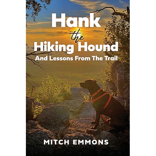 Hank the Hiking Hound And Lessons From The Trail - Hardcover