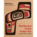 Northwest Coast Indian Art: An Analysis of Form, 50th Anniversary Edition - Paperback