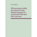 PID parameter tables for control of time delayed systems for minimized ITAE and IAE criterions: The Büchi parameters - Paperback