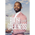 Birth Your Greatness - Hardcover