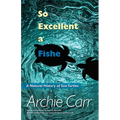 So Excellent a Fishe: A Natural History of Sea Turtles - Paperback
