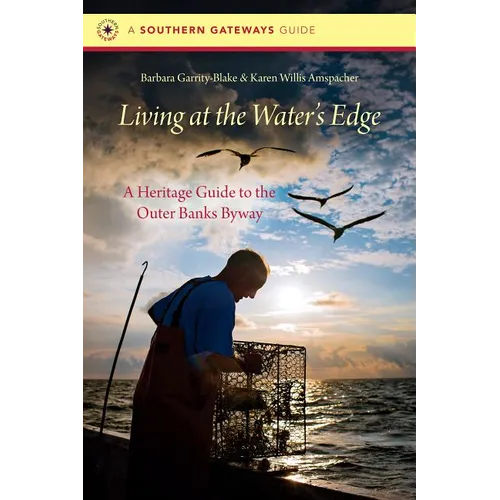Living at the Water's Edge: A Heritage Guide to the Outer Banks Byway - Paperback