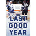 The Last Good Year: Seven Games That Ended an Era - Paperback
