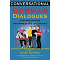 Conversational German Dialogues For Beginners and Intermediate Students: 100 German Conversations and Short Stories Conversational German Language Lea - Paperback