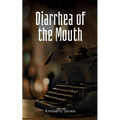 Diarrhea of the Mouth - Paperback