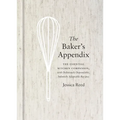 The Baker's Appendix: The Essential Kitchen Companion, with Deliciously Dependable, Infinitely Adaptable Recipes: A Baking Book - Hardcover