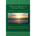 Twelve Steps to Inner Peace (b&w): With Empowering Spiritual Tools - Paperback