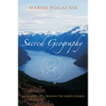 Sacred Geography: Geomancy: Co-Creating the Earth Cosmos - Paperback