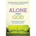 Alone with God: Rediscovering the Power and Passion of Prayer - Paperback