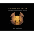 Visions of the Sacred: Conversations with Bahá'í Artists - Hardcover