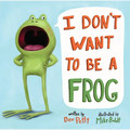 I Don't Want to Be a Frog - Hardcover