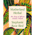Motherland Herbal: The Story of African Holistic Health - Paperback