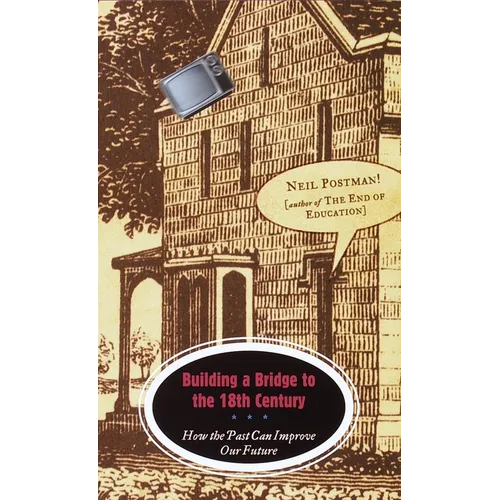 Building a Bridge to the 18th Century: How the Past Can Improve Our Future - Paperback
