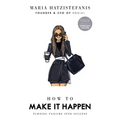 How to Make It Happen: Turning Failure Into Success - Hardcover