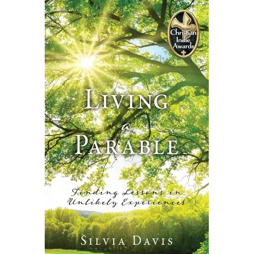 Living a Parable: Finding Lessons in Unlikely Experiences - Paperback