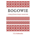 Bogowie: A Study of Eastern Europe's Ancient Gods - Paperback