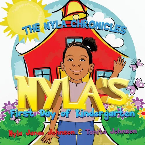 The Nyla Chronicles: Nyla's First Day of Kindergarten - Paperback