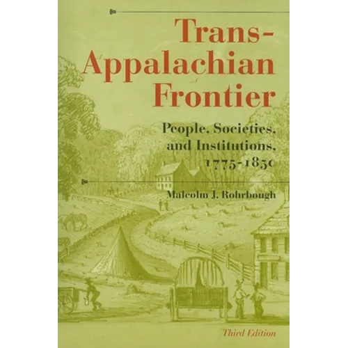 Trans-Appalachian Frontier, Third Edition: People, Societies, and Institutions, 1775-1850 - Paperback