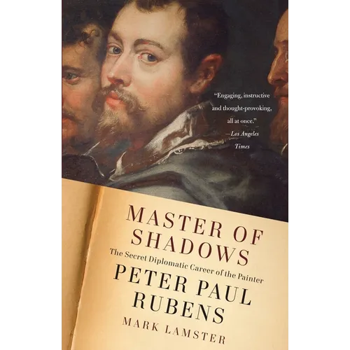 Master of Shadows: The Secret Diplomatic Career of the Painter Peter Paul Rubens - Paperback