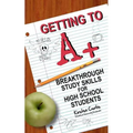 Getting to A +: Breakthrough Study Skills for High School Students - Paperback