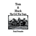 Tom & Huck: The Civil War Years - Hardcover