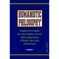 Humanistic Philosophy: Humanistic and Pro-Humanistic Ideas, Values, Orientations, Movements, Methods, and Representatives in Philosophy, Scie - Paperback