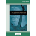 Discipleship Essentials: A Guide to Building your Life in Christ (16pt Large Print Edition) - Paperback