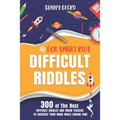 Difficult Riddles for Smart Kids: 300 Awesome and Challenging Riddles, Trick Questions, and Brain Teasers to Exercise Your Mind While Having Fun! - Paperback