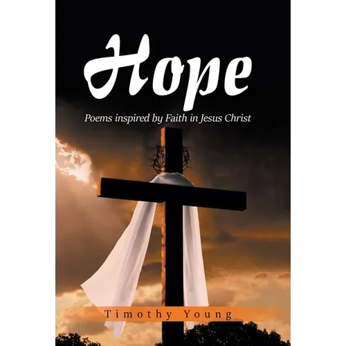 Hope: Poems inspired by Faith in Jesus Christ - Hardcover