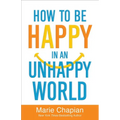 How to Be Happy in an Unhappy World - Paperback