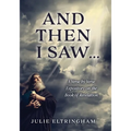 And Then I Saw...: A Verse by Verse Expository on the Book of Revelation - Paperback