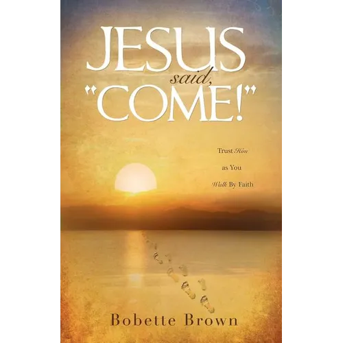Jesus Said, "Come!" - Paperback