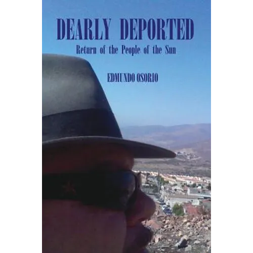 Dearly Deported: Return of the People of the Sun - Paperback