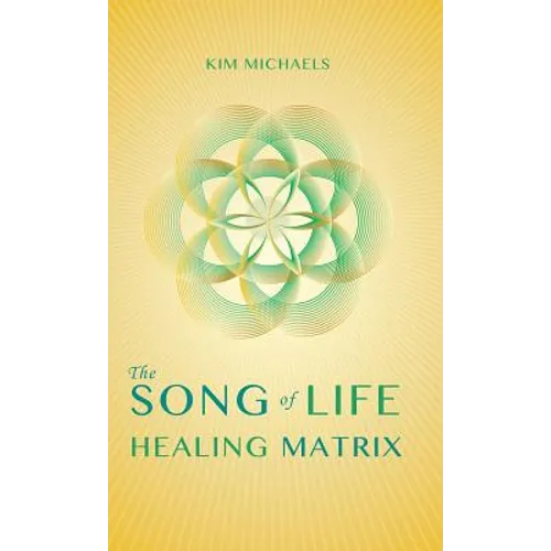 The Song of Life Healing Matrix - Hardcover