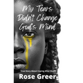 My Tears Didn't Change God's Mind - Paperback